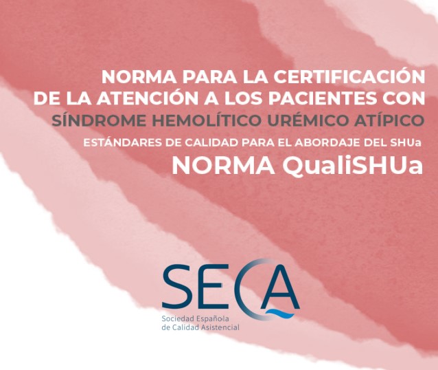 Norma para la certificación de la atención a los pacientes con Síndrome hemolítico urémico atípico. Estándares de calidad para el abordaje del SHUa. Norma QualiSHUa